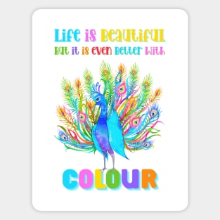 Life is Beautiful, but it is even better with Colour | Colourful Floral Peacock Magnet